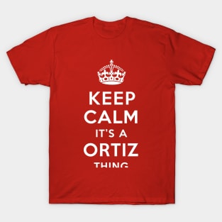 Keep calm it's a Ortiz thing - Family Name T-Shirt